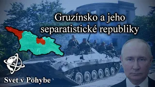 Gruzínsko a jeho separatistické republiky (Abcházsko a Južné Osetsko)