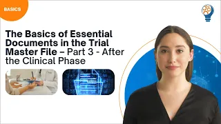 The Basics of Essential Documents in the Trial Master File – Part 3 - After the Clinical Phase