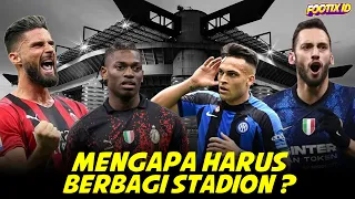 Mengapa AC Milan Dan Inter Milan Berbagi Stadion San Siro ?