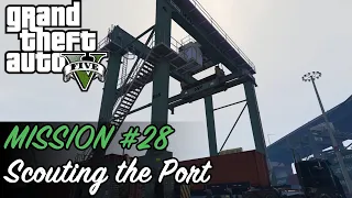 Grand Theft Auto V - Mission #28 - Scouting the Port