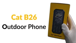 Cat B26 Phone Unboxing: Best Budget Outdoor device?