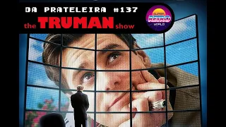 DA PRATELEIRA #137. O Show de Truman (THE TRUMAN SHOW, 1998)