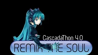 CascadaThon 4 0: RemiX the Soul [MEP] [HD]