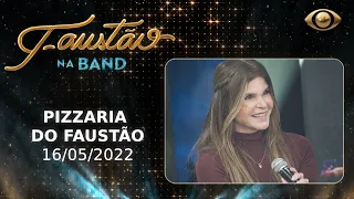 FAUSTÃO NA BAND - PIZZARIA DO FAUSTÃO - 16/05/2022 - PROGRAMA COMPLETO