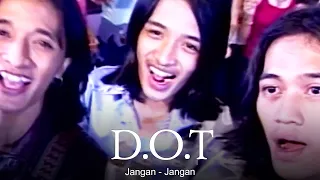 D.O.T - Jangan Jangan (Remastered Audio)