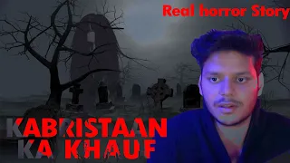 Kabristaan ka Khauf - Real Horror Story