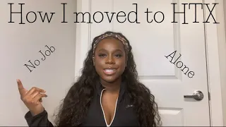 How I Moved to Houston, TX, Blindly, No Job, and Alone!