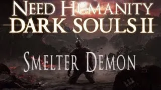 Dark Souls II Boss Guide: Smelter Demon