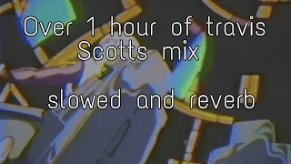 Over 1 hour of travis Scotts  chill songs slowed and reverb