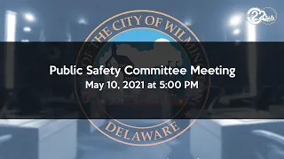 Virtual Public Safety Committee Meeting 05/10/21