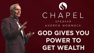 God Gives You Power to Get Wealth - Chapel with Andrew Wommack - May 2, 2023