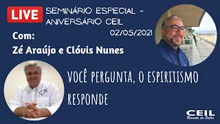 Você pergunta, o Espiritismo responde (LIVE) – Profº Clóvis Nunes e Zé Araújo - CEIL (02/05/2021)