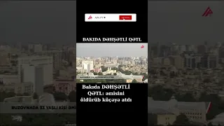 Bakıda DƏHŞƏTLİ QƏTL: əmisini öldürüb küçəyə atdı - APA TV #Shorts