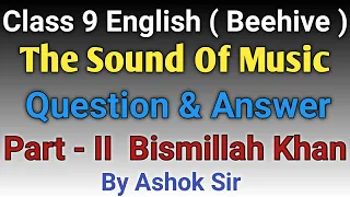 The Sound Of Music Part 2 Bismillah Khan Question Answer || Class 9 English (Beehive) | #Ashok