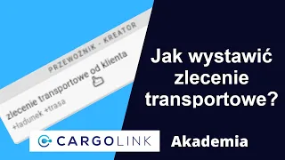 Jak utworzyć zlecenie transportowe w CargoLink?