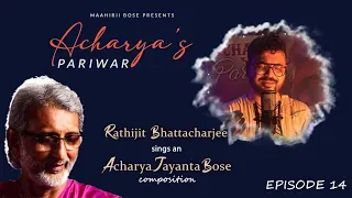 Acharya Pariwar Ep.14 I Rathijit Bhattacharjee I Acharya Jayanta Bose I Nihseem Pother Anginay