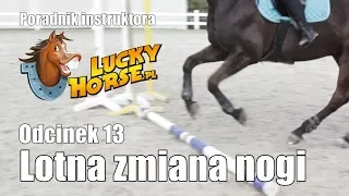 Porady LuckyHorse.pl - Odc13 - Lotna zmiana nogi