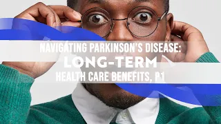 Navigating Parkinson's Disease: Long-Term Health Care Benefits