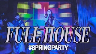 Full House - SPRINGPARTY2015