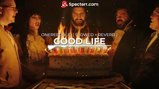 onerepublic - good life ( slowed + reverb )