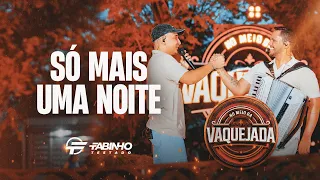 SÓ MAIS UMA NOITE - Fabinho Testado e @joaogomesvq (DVD No Meio da Vaquejada)