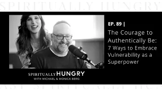 The Courage to Authentically Be: 7 Ways to Embrace Vulnerability as a Superpower | Podcast Ep. 89