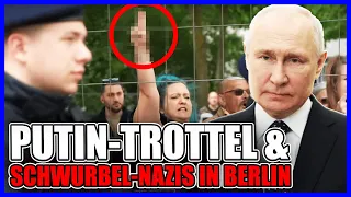 Putin-Trottel und Schwurbel-Nazis in Berlin