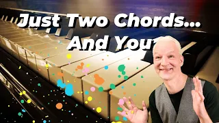 Improvising Piano on Two Chords ( and sound beautiful)