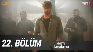 Elimi Bırakma 22. Bölüm