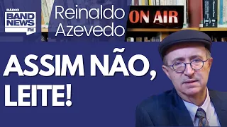 Reinaldo: Leite repete tática; não faz reivindicações ao governo federal; prefere a intimidação
