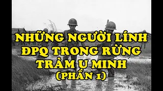 Hồi Ký Miền Nam | Những Người Lính Địa Phương Quân Trong Rừng Tràm U Minh (Phần 1)