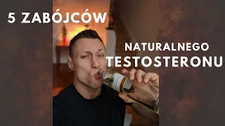 5 zabójców naturalnego testosteronu