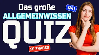 Allgemeinwissen-Quiz! Kennst du die Antworten auf diese 50 Fragen? Quiz Nr 41