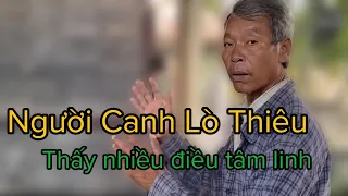 Người Canh Lò Thiêu 😱😱😱 Nhiều lần thấy vong âm