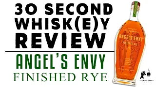 30 Second Whisk(e)y Review - Angel's Envy Finished Rye