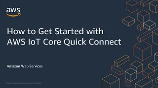 How to Get Started with AWS IoT Core Quick Connect