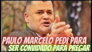 QUE PONTO O PASTOR PAULO MARCELO CHEGOU | Paulo Marcelo pedindo para ser convidado para pregar