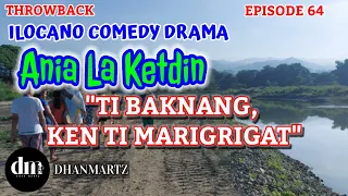 ILOCANO COMEDY DRAMA | TI BAKNANG KEN TI MARIGRIGAT | ANIA LA KETDIN 64 | THROWBACK