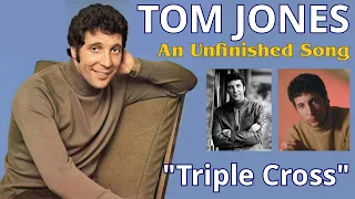 Tom Jones - Triple Cross (An Unfinished Song - 1968)