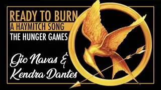 "Ready to Burn" (A Hunger Games Fansong) - Gio Navas & Kendra Dantes