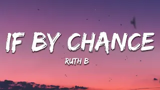 Ruth B - If By Chance (slowed + reverb) Lyrics