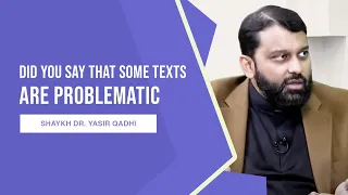 Did You Say That Some Texts Are Problematic? | Shaykh Bakeer Asks Dr. YQ