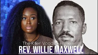 The Killer Voodoo Preacher | Rev. Willie Maxwell Mysterious True Crime
