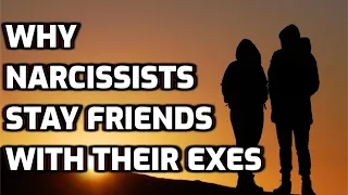 Why Narcissists Stay Friends With Their Exes