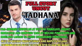 Full Story Uncut|Tadhana