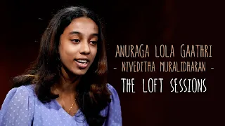 Anuraga lola gaathri | Niveditha Muralidharan | The Loft Sessions @wonderwallmedia