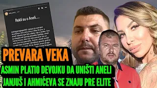 PREVARA VEKA: ASMIN PLATIO DEVOJKU DA UNIŠTI ANELI! AHMIĆEVA I JANJUŠ BILI U KONTAKU PRE ELITE 7