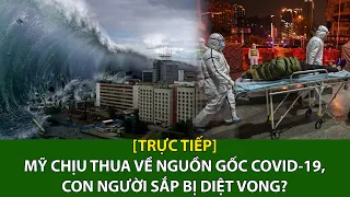 [Trực tiếp] Mỹ chịu thua về nguồn gốc Covid-19, con người sắp bị diệt vong? | VTC16