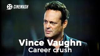 Vince Vaughn.The end of career