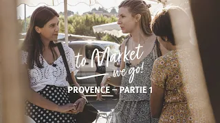 To Market, We Go: Provence | Partie 1 | Le marché, Le Saint Hubert & la Provence (Français)